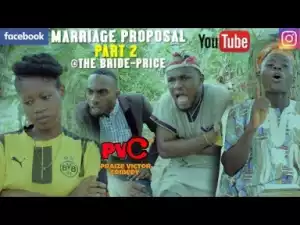 Video: Praize Victor Comedy – Marriage Proposal Part 2 (The Bride Price)